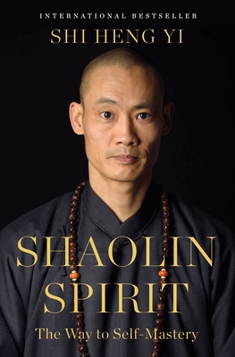 Coperta cărții 'Shaolin Spirit: The Way to Self-Mastery - Shi Heng Yi'