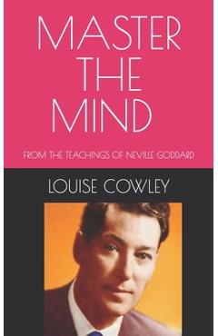 Coperta cărții 'Master the Mind: From the Teachings of Neville Goddard - Louise Cowley'