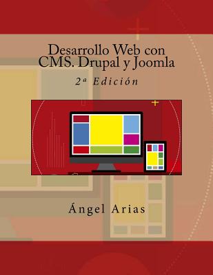 Coperta cărții 'Desarrollo Web con CMS. Drupal y Joomla: 2a Edición - Angel Arias'