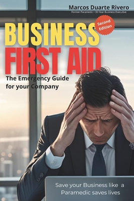 Business First Aid: The Emergency Guide for your Company - Marcos Duarte Rivero