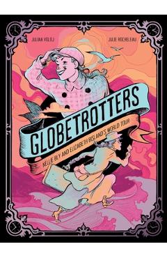 Poza produsului Globetrotters: Nellie Bly and Elizabeth Bisland's World Tour: A Graphic Novel - Julian Voloj