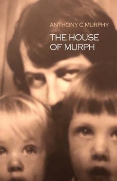 Coperta cărții 'The House of Murph - Anthony C. Murphy'