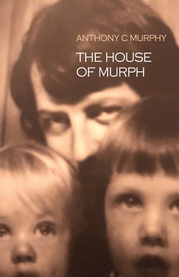 Coperta cărții 'The House of Murph - Anthony C. Murphy'