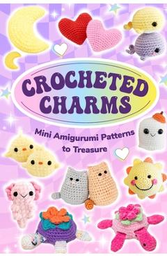 Coperta cărții 'Crocheted Charms: Mini Amigurumi Patterns to Treasure - Anna Griffiths'