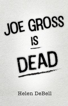 Joe Gross Is Dead - Helen Debell