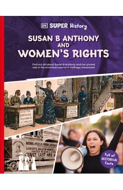 Coperta cărții 'DK Super History Susan B Anthony and Women's Rights -'