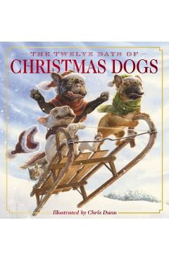The Twelve Days of Christmas Dogs: The Classic Edition - Amanda Sobotka