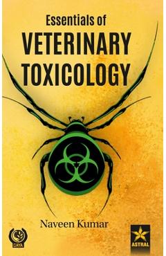 Poza produsului Essentials of Veterinary Toxicology - Naveen Kumar