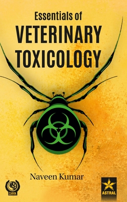 Essentials of Veterinary Toxicology - Naveen Kumar