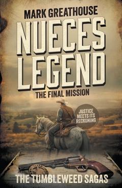 Coperta cărții 'Nueces Legend: The Final Mission (A Western Adventure Series) - Mark Greathouse'