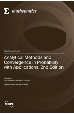 Coperta cărții 'Analytical Methods and Convergence in Probability with Applications, 2nd Edition - Irina Shevtsova'