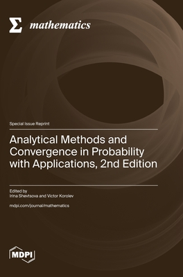 Coperta cărții 'Analytical Methods and Convergence in Probability with Applications, 2nd Edition - Irina Shevtsova'