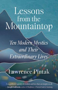 Poza produsului Lessons from the Mountaintop: Ten Modern Mystics and Their Extraordinary Lives - Lawrence Pintak