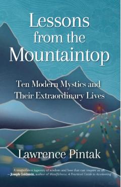Lessons from the Mountaintop: Ten Modern Mystics and Their Extraordinary Lives - Lawrence Pintak