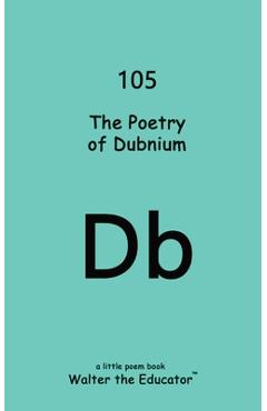Coperta cărții 'The Poetry of Dubnium -'