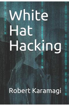Coperta cărții 'White Hat Hacking - Robert Karamagi'