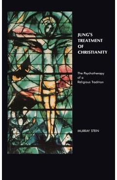 Coperta cărții 'Jung's Treatment of Christianity: The psychotherapy of a Religious Tradition - Murray Stein'
