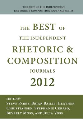 Coperta cărții 'Best of the Independent Journals in Rhetoric and Composition 2012 - Steve Parks'