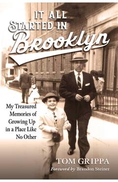 Coperta cărții 'It All Started in Brooklyn: My Treasured Memories of Growing Up in a Place Like No Other - Tom Grippa'