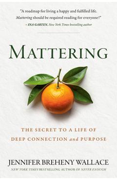 Coperta cărții 'Mattering: The Secret to a Life of Deep Connection and Purpose - Jennifer Breheny Wallace'