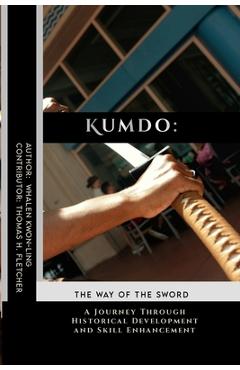 Coperta cărții 'Kumdo: The Way of the Sword: A Journey Through Historical Development and Skill Enhancement - Thomas H. Fletcher'