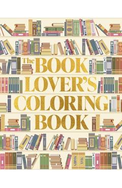 Coperta cărții 'The Book Lover's Coloring Book: Over 45 Book-Themed Artworks - Max Marin'