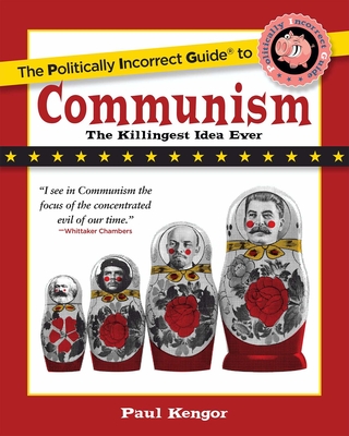 The Politically Incorrect Guide to Communism - Paul Kengor