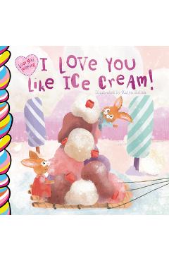 Coperta cărții 'I Love You Like Ice Cream 7x7 - Taffy Tales'