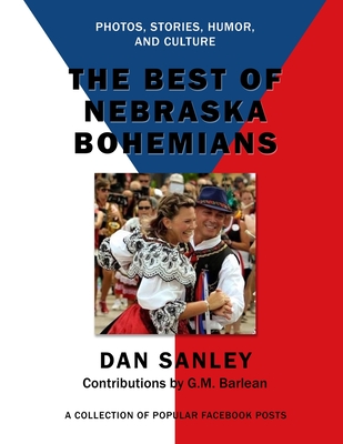 The Best of Nebraska Bohemians: Photos, Stories, Humor, and Culture - G. M. Barlean
