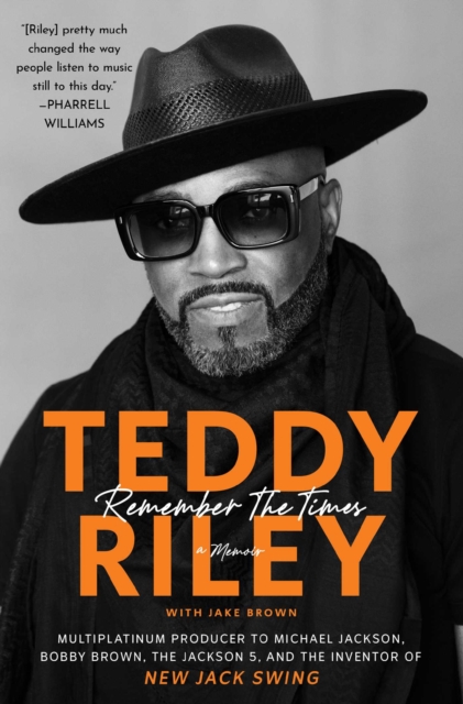 Remember the Times: A Memoir - Teddy Riley