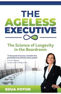Poza produsului The Ageless Executive - Edua Potor