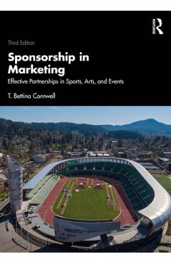 Coperta cărții 'Sponsorship in Marketing: Effective Partnerships in Sports, Arts, and Events - T. Bettina Cornwell'