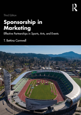 Coperta cărții 'Sponsorship in Marketing: Effective Partnerships in Sports, Arts, and Events - T. Bettina Cornwell'