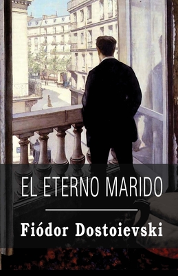 El eterno marido - Fiódor Dostoievski