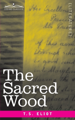 The Sacred Wood: Essays on Poetry and Criticism - T. S. Eliot