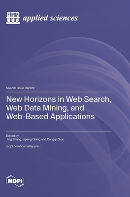 Coperta cărții 'New Horizons in Web Search, Web Data Mining, and Web-Based Applications - Jing Zhang'