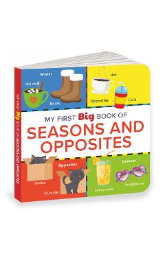 Coperta cărții 'My First Big Book of Seasons & Opposites: Illustrated Board Book of Seasons and Opposites for Preschool Kids, Toddlers'
