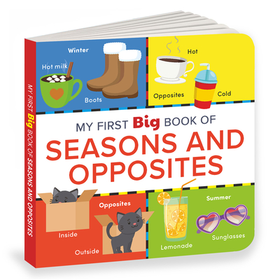 Coperta cărții 'My First Big Book of Seasons & Opposites: Illustrated Board Book of Seasons and Opposites for Preschool Kids, Toddlers'