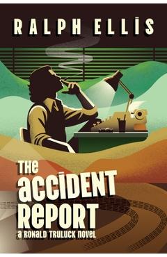 Poza produsului The Accident Report: A Ronald Truluck Novel - Ralph Ellis