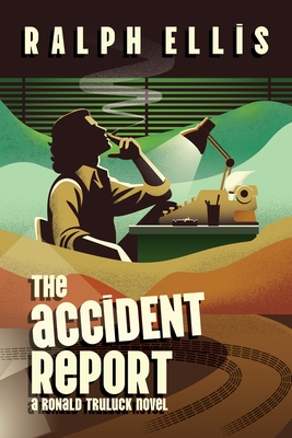 The Accident Report: A Ronald Truluck Novel - Ralph Ellis
