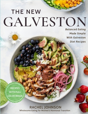 Coperta cărții 'The New Galveston: : Wholesome Eating for Women's Hormonal Transition with Full Color Images - Rachel Johnson'