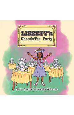 Coperta cărții 'Liberty's ChocolaTea Party - Ellajoy Baptiste'