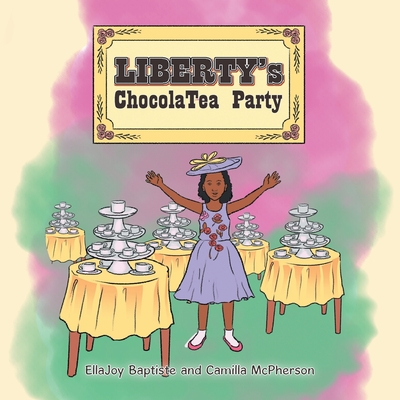 Coperta cărții 'Liberty's ChocolaTea Party - Ellajoy Baptiste'