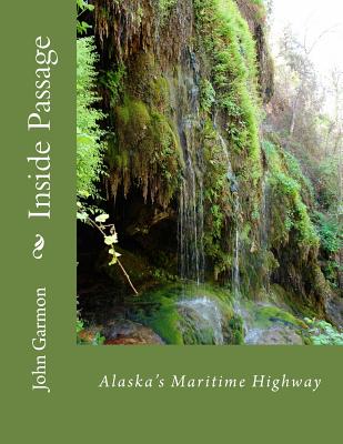 Coperta cărții 'Inside Passage: A Poem of Southeast Alaska - John F. Garmon'