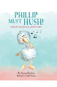 Coperta cărții 'Phillip Must Hush - Sharon P. Durham'