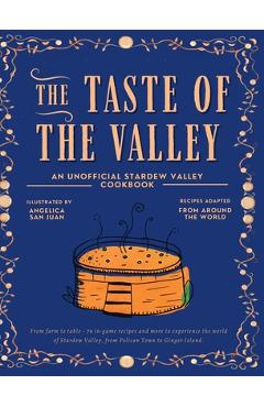 Coperta cărții 'The Taste of the Valley: An Unofficial Stardew Valley Cookbook - Yellowroom Studios'