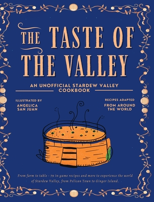 The Taste of the Valley: An Unofficial Stardew Valley Cookbook - Yellowroom Studios