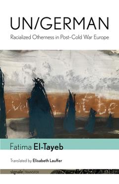 Coperta cărții 'Un/German: Racialized Otherness in Post-Cold War Europe - Fatima El-tayeb'