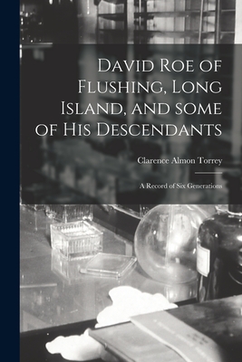 Coperta cărții 'David Roe of Flushing, Long Island, and Some of His Descendants; a Record of Six Generations - Clarence Almon 1869-1962'