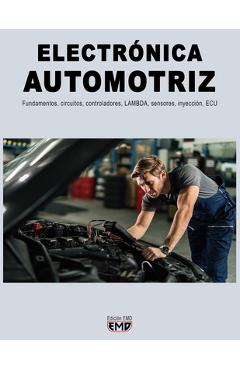 Poza produsului Electrónica Automotriz: Fundamentos, circuitos, controladores, LAMBDA, sensores, inyección, ECU - Edición Emd